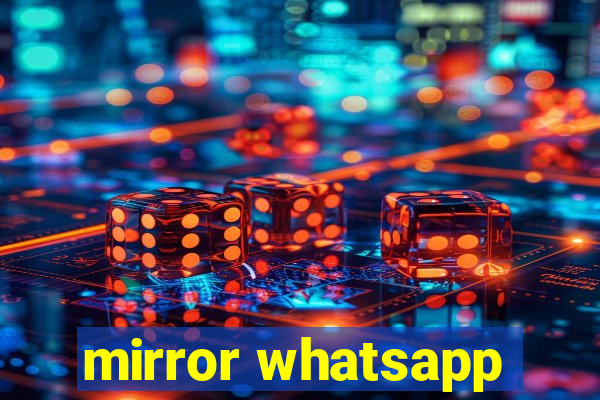 mirror whatsapp